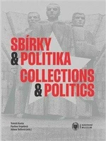 Sbírky a politika / Collections and Politics - Pavlína Vogelová, Tomáš Kavka, Jolana Tothová