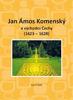 Jan Ámos Komenský a východní Čechy 1623-1628 - Karel Rýdl