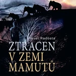 Ztracen v zemi mamutů - Pavel Radosta - audiokniha