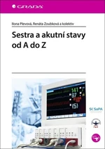 Sestra a akutní stavy od A do Z - Ilona Plevová, Renáta Zoubková