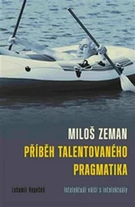 Miloš Zeman - příběh talentovaného pragmatika - Lubomír Kopeček