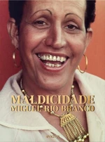 Miguel Rio Branco. Maldicidade - Miguel Rio Branco, Paulo Herkenhoff