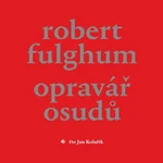 Opravář osudů - Robert Fulghum - audiokniha