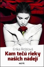 Kam tečú rieky našich nádejí - Erika Ridziová