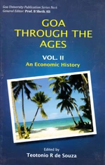 Goa Through The Ages Volume-2 (An Economic History)