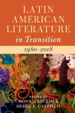 Latin American Literature in Transition 1980â2018