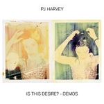 PJ Harvey – Is This Desire? - Demos LP