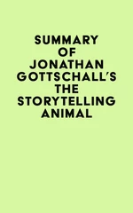 Summary of Jonathan Gottschall's The Storytelling Animal