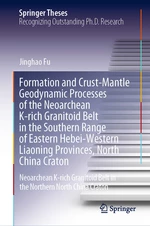 Formation and Crust-Mantle Geodynamic Processes of the Neoarchean K-rich Granitoid Belt in the Southern Range of Eastern Hebei-Western Liaoning Provin
