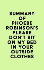 Summary of Phoebe Robinson's Please Don't Sit on My Bed in Your Outside Clothes