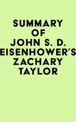 Summary of John S. D. Eisenhower's Zachary Taylor