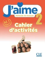 J'aime : Cahier d'activites 2