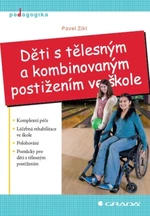 Děti s tělesným a kombinovaným postižením ve škole - Pavel Zikl - e-kniha