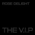 The V.I.P – Rose Delight