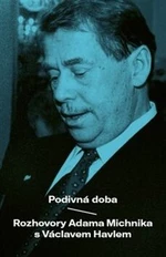 Podivná doba - Václav Havel, Adam Michnik