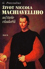 Život Niccola Machiavelliho učitele vladařů - Giuseppe Prezzolini
