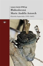 Blahoslavená Marie Anděla Astorch - Lázaro Iriarte