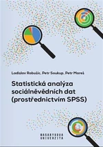 Statistická analýza sociálněvědních dat (prostřednictvím SPSS) - Petr Soukup, Ladislav Rabušic, Petr Mareš