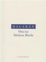 Víra (u) Václava Havla - Milan Balabán