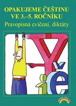 Opakujeme češtinu ve 3. až 5. ročníku - Pravopisná cvičení, diktáty - Zita Janáčková