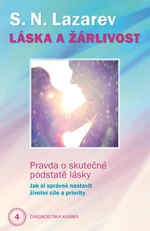 Láska a žárlivost - Pravda o skutečné podstatě lásky - Sergej N. Lazarev