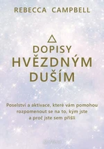 Dopisy hvězdným duším - Poselství a aktivace, které vám pomohou rozpomenout se na to, kým jste a proč jste sem přišli - Rebecca Campbell