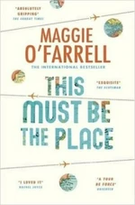 This Must Be The Place - Maggie O’Farrellová