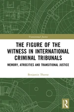 The Figure of the Witness in International Criminal Tribunals