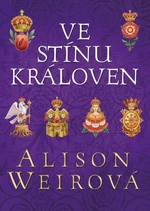 Ve stínu královen - Alison Weirová