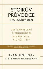 Stoikův průvodce pro každý den - Ryan Holiday, Stephen Hanselman