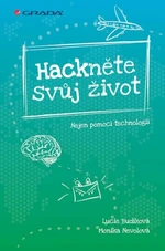 Hackněte svůj život - Monika Nevolová, Lucie Budíková