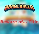 Brawlhalla - Beware of... in-game Title DLC CD Key