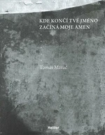 Kde končí tvé jméno začíná moje amen - Tomáš Mazáč