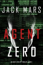 Agent Zero (An Agent Zero Spy ThrillerâBook #1)