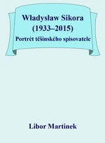 Władysław Sikora (1933–2015), Portrét těšínského spisovatele - Libor Martinek - e-kniha