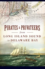 Pirates & Privateers from Long Island Sound to Delaware Bay