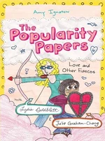 Love and Other Fiascos with Lydia Goldblatt &amp; Julie Graham-Chang (The Popularity Papers #6)