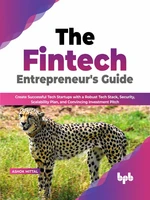 The Fintech Entrepreneur&#146;s Guide