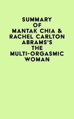 Summary of Mantak Chia & Rachel Carlton Abrams's The Multi-Orgasmic Woman