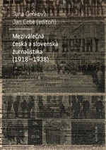 Meziválečná česká a slovenská žurnalistika (1918–1938) - Jana Čeňková, Jan Cebe - e-kniha