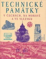 Technické památky v Čechách, na Moravě a ve Slezsku IV.díl - Hana Hlušičková