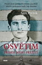 Osvětim - Příběh mého přežití - Sam Pivnik