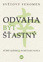 Odvaha být šťastný - Ičiró Kišimi, Fumitake Koga - e-kniha