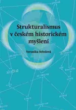 Strukturalismus v českém historickém myšlení - Veronika Středová