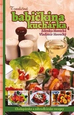 Tradičná babičkina kuchárka 4 - Zdeňka Horecká, Vladimír Horecký