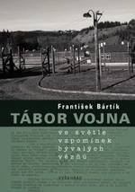 Tábor Vojna ve světle vzpomínek bývalých vězňů - František Bártík - e-kniha