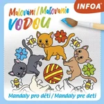 Malování / Maľovanie vodou - Mandaly pro děti / Mandaly pre deti (CZ/SK vydanie)