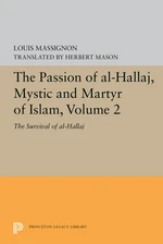 The Passion of Al-Hallaj, Mystic and Martyr of Islam, Volume 2