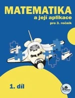 Matematika a její aplikace 3.r. 1.díl