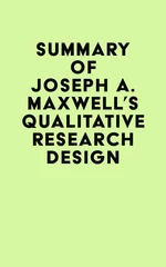 Summary of Joseph A. Maxwell's Qualitative Research Design